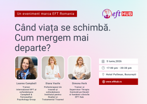 Eveniment EFT România „Când viața se schimbă. Cum mergem mai departe?” cu Leanne Campbell, Diana Vasile și Simona Herb – 5 martie 2026, București